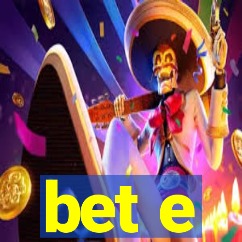 bet e